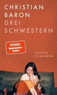 Drei Schwestern - Christian Baron - E-Book