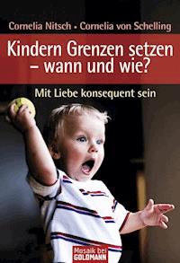 Kindern Grenzen setzen - wann und wie? - Cornelia Nitsch - E-Book