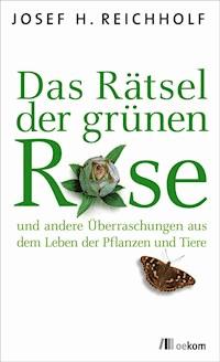 Das Rätsel der grünen Rose - Josef Reichholf - E-Book
