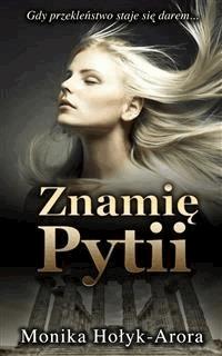 Znamię Pytii - Monika Hołyk-Arora - E-Book