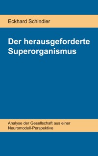 Der herausgeforderte Superorganismus - Eckhard Schindler - E-Book