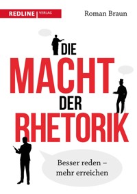 Die Macht der Rhetorik - Roman Braun - E-Book + Hörbuch