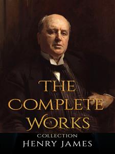 Henry James: The Complete Works - Henry James - E-Book