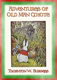 The Adventures of Old Man Coyote - a visitor arrives in the Green Forest - Thornton W. Burgess - E-Book