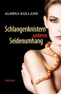 Schlangenknistern unterm Seidenumhang - Almina Kolland - E-Book