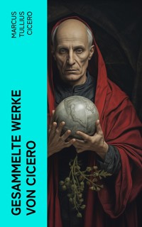 Gesammelte Werke von Cicero - Marcus Tullius Cicero - E-Book