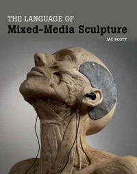 Language of Mixed-Media Sculpture - Jac Scott - E-Book