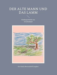 Der alte Mann und das Lamm - Eva-Saskia Bewersdorff-Langlotz - E-Book