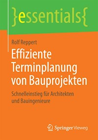 Effiziente Terminplanung von Bauprojekten - Rolf Reppert - E-Book