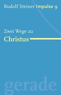 Zwei Wege zu Christus - Rudolf Steiner - E-Book