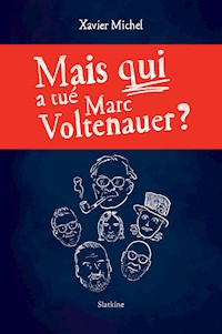 Mais qui a tué Marc Voltenauer? - Xavier Michel - E-Book