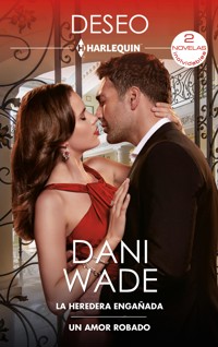 La heredera engañada - Un amor robado - Dani Wade - E-Book