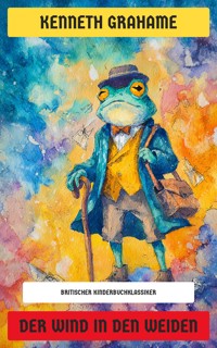 Der Wind in den Weiden - Kenneth Grahame - E-Book