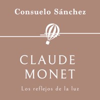 Claude Monet. Los reflejos de la luz - Consuelo Sánchez - Hörbuch