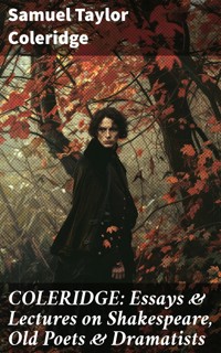 COLERIDGE: Essays & Lectures on Shakespeare, Old Poets & Dramatists - Samuel Taylor Coleridge - E-Book