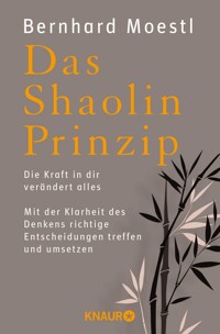 Das Shaolin-Prinzip - Bernhard Moestl - E-Book