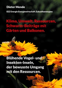 Klima, Umwelt, Ressourcen, Schwarm-Beiträge mit Gärten und Balkonen. - Dieter Mende - E-Book
