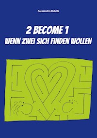 2 become 1 - wenn zwei sich finden wollen - Alessandro Bubola - E-Book