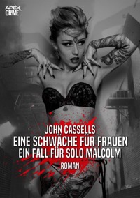 EINE SCHWÄCHE FÜR FRAUEN - EIN FALL FÜR SOLO MALCOLM - John Cassells - E-Book