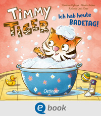 Timmy Tiger. Ich hab heute Badetag! - Kathrin-Lena Orso - E-Book