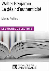 Walter Benjamin. Le désir d'authenticité de Marino Pulliero - Encyclopaedia Universalis - E-Book