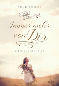 Immer mehr von Dir - Shauna Niequist - E-Book