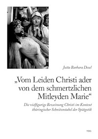 Vom Leiden Christ ader von dem schmertzlichen Mitleyden Marie - Jutta B Desel - E-Book