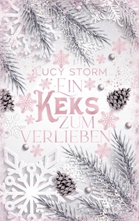 Ein Keks zum Verlieben - Lucy Storm - E-Book
