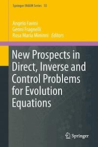 New Prospects in Direct, Inverse and Control Problems for Evolution Equations -  - E-Book