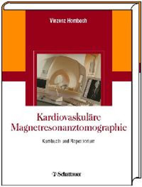 Kardiovaskuläre Magnetresonanztomographie - Vinzenz Hombach - E-Book