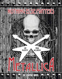 Metallica: Nothing Else Matters - Die Graphic Novel - Jim McCarthy - E-Book