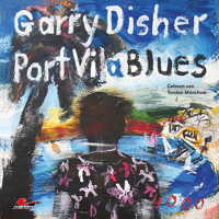 Port Vila Blues: Ein Wyatt-Roman (Ungekürzt) - Garry Disher - Hörbuch