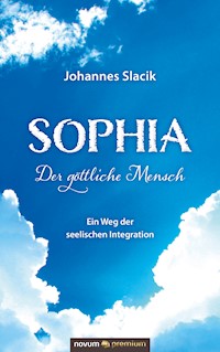 Sophia – Der göttliche Mensch - Johannes Slacik - E-Book