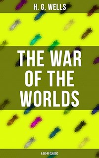 The War of The Worlds (A Sci-Fi Classic) - H. G. Wells - E-Book