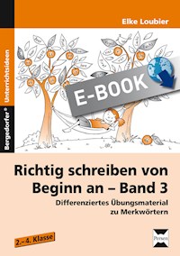 Richtig schreiben von Beginn an - Band 3 - Elke Loubier - E-Book