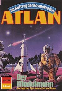 Atlan 709: Der Modulmann - H.G. Ewers - E-Book