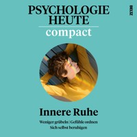 Psychologie Heute Compact 77: Innere Ruhe - Psychologie Heute - Hörbuch