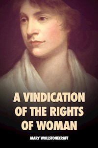 A Vindication of the Rights of Woman - Mary Wollstonecraft - E-Book