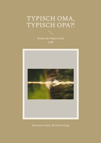Typisch Oma, typisch Opa?! - Marianne Kopp - E-Book