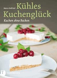 Kühles Kuchenglück - Marco Seifried - E-Book