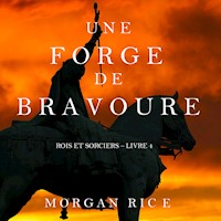 Une Forge de Bravoure (Rois et Sorciers – Tome n 4) - Morgan Rice - Hörbuch