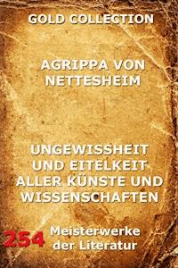 Ungewissheit und Eitelkeit aller Künste und Wissenschaften - Agrippa von Nettesheim - E-Book