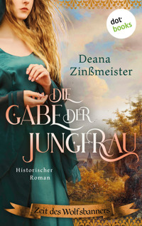 Die Gabe der Jungfrau - Deana Zinßmeister - E-Book