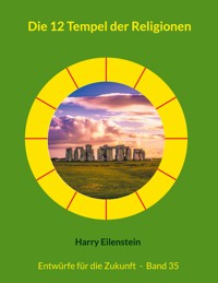 Die 12 Tempel der Religionen - Harry Eilenstein - E-Book