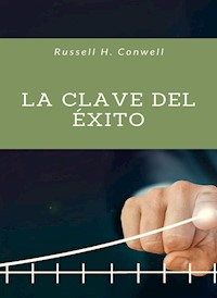La clave del éxito (traducido) - Russell H. Conwell - E-Book