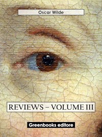 Reviews – Volume III - Oscar Wilde - E-Book