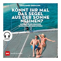 Könnt ihr mal das Segel aus der Sonne nehmen? - Johannes Erdmann - Hörbuch