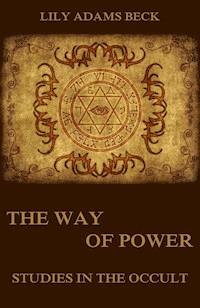 The Way of Power - Studies In The Occult - Lily Adams Beck - E-Book