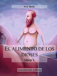 El alimento de los dioses libro I - H G Wells - E-Book