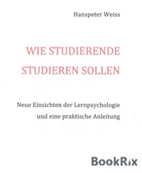 Wie Studierende studieren sollen - Hanspeter Weiss - E-Book